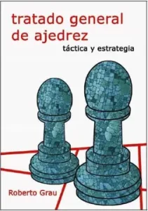‘Tratado General d’Ajedrez de Roberto Grau’ Una obra imprescindible per als amants del joc